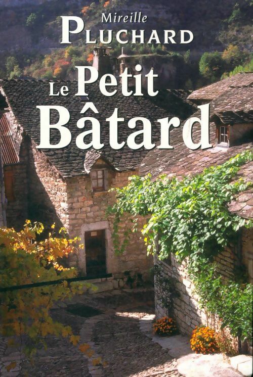 Livrenpoche : Le petit bâtard - Mireille Pluchard - Livre