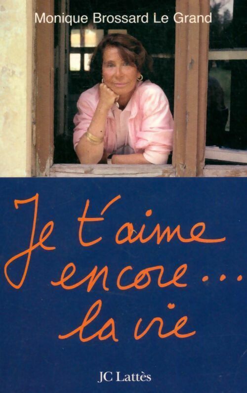 Livrenpoche : Je t'aime encore... La vie - Monique Brossard-Le Grand - Livre