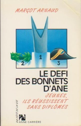Livrenpoche : Le défi des bonnets d'âne : Jeunes ils réussissent sans diplômes - Margot Arnaud - Livre