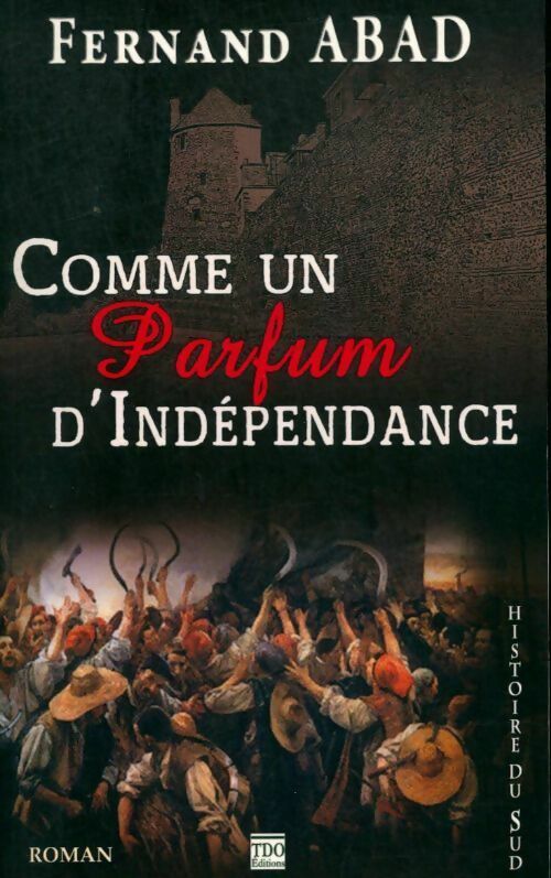 Livrenpoche : Comme un parfum d'indépendance - Fernand Abad - Livre