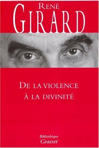 De la violence à la divinité - René Girard - Livre