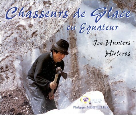 Livrenpoche : Chasseurs de glace en Equateur - Philippe Montillier - Livre