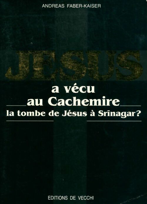 Livrenpoche : Jésus a vécu au Cachemire. La tombe de Jésus à Srinagar ? - Andreas Faber-Kaiser - Livre