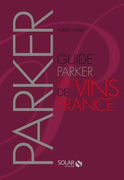 Guide Parker des vins de France - Robert M. Parker - Livre