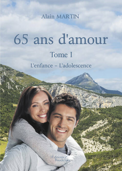 65 ans d'amour Tome I : L'enfance - L'adolescence - Alain Martin -  Baudelaire GF - Livre