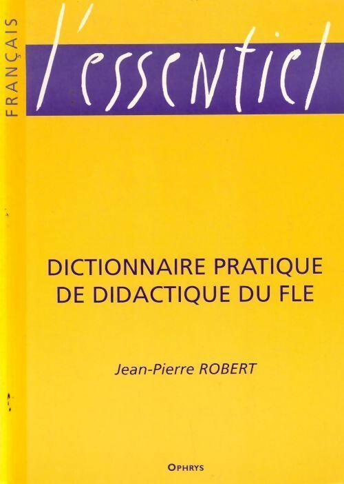 Livrenpoche : Dictionnaire pratique de didactique du FLE - Jean-Pierre Robert - Livre