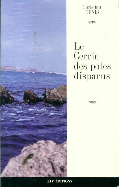 Livrenpoche : Le cercle des potes disparus - Christian Denis - Livre