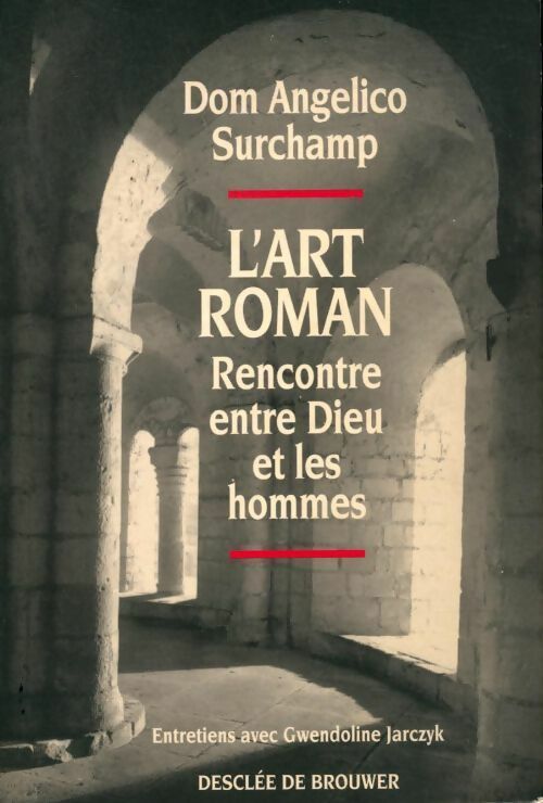 Livrenpoche : L'art roman. Rencontre entre dieu et les hommes - Dom Angelico Surchamp - Livre