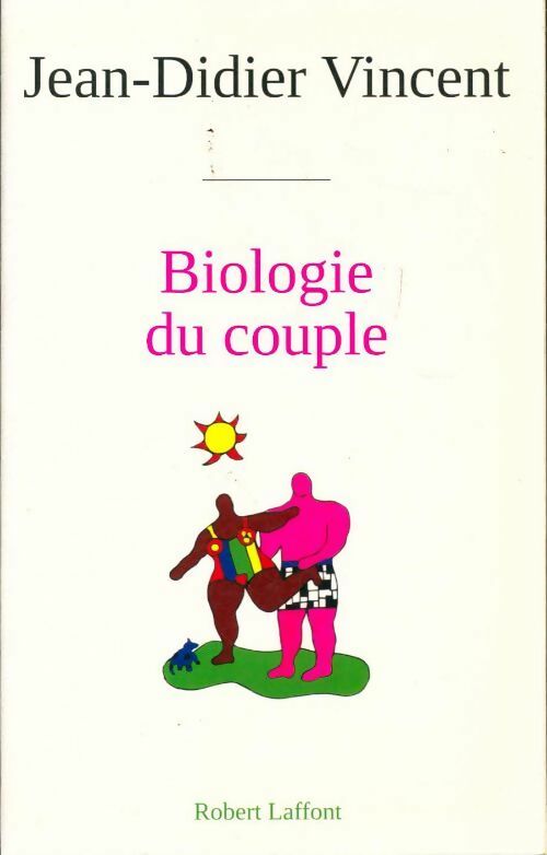 Biologie du couple - Jean-Didier Vincent -  Laffont GF - Livre