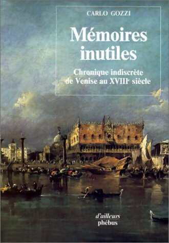 Livrenpoche : Mémoires inutiles. Chronique indiscrète de Venise au XVIIIe siècle - Carlo Gozzi - Livre