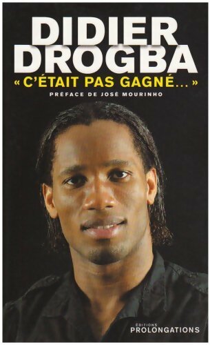 Livrenpoche : Didier Drogba :c'était pas gagné - Didier Drogba - Livre