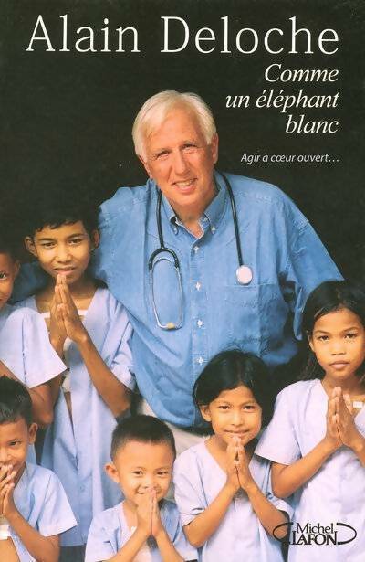 Livrenpoche : Comme un éléphant blanc - Dr Alain Deloche - Livre