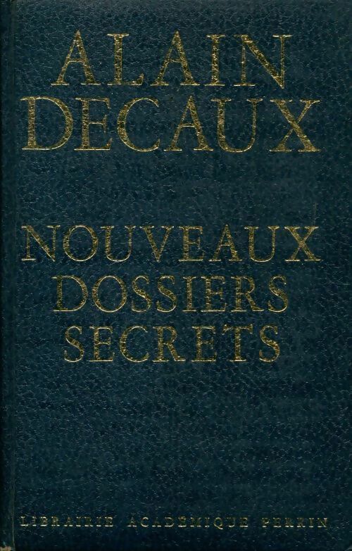 Nouveaux dossiers secrets - Alain Decaux -  Perrin GF - Livre