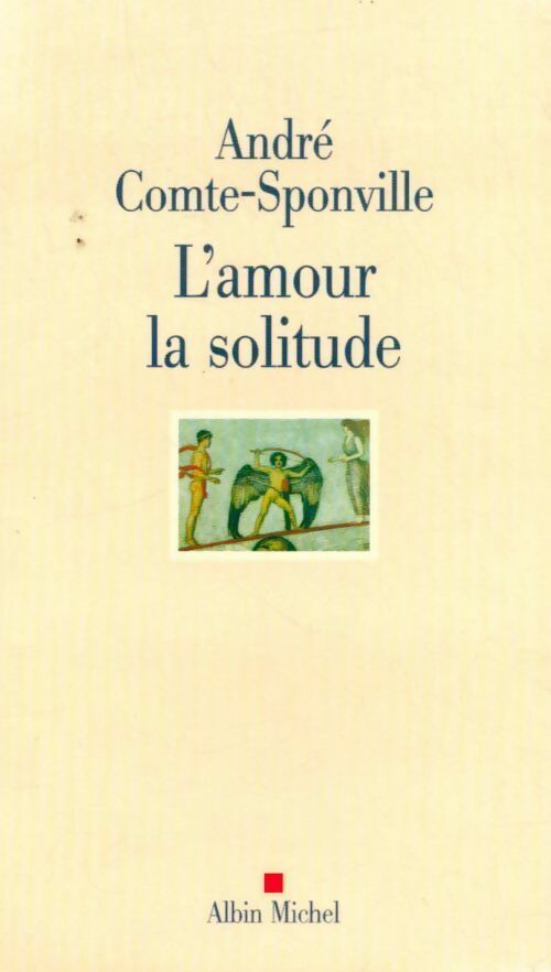 Livrenpoche : L'amour, la solitude - André Comte-Sponville - Livre
