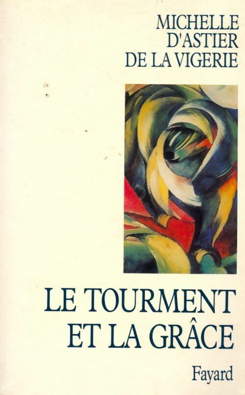 Livrenpoche : Le tourment et la grâce - Michelle D'Astier De La Vigerie - Livre