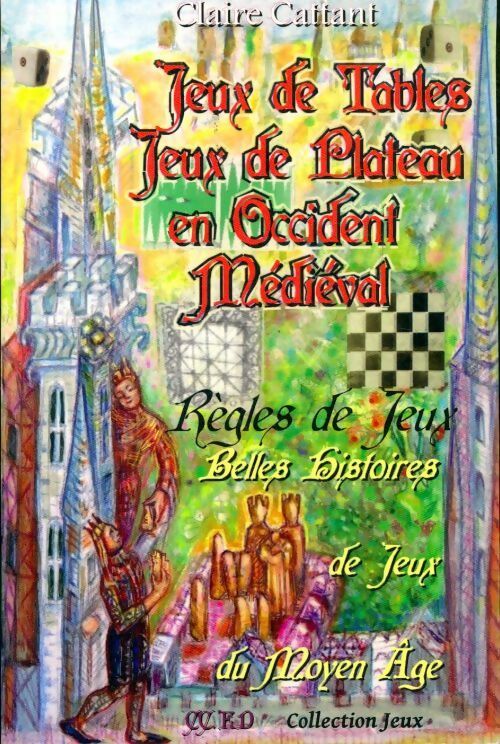 Livrenpoche : Jeux de tables, jeux de plateau en Occident Médiéval - Claire Cattant - Livre
