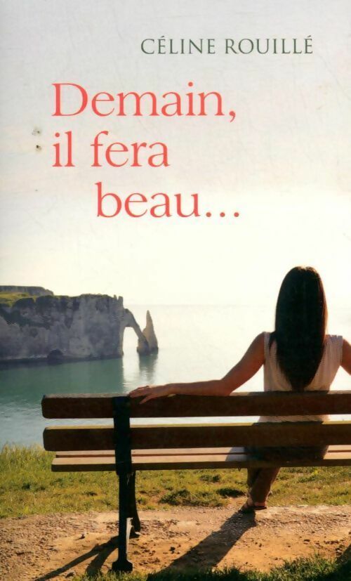Livrenpoche : Demain, il fera beau - Céline Rouillé - Livre