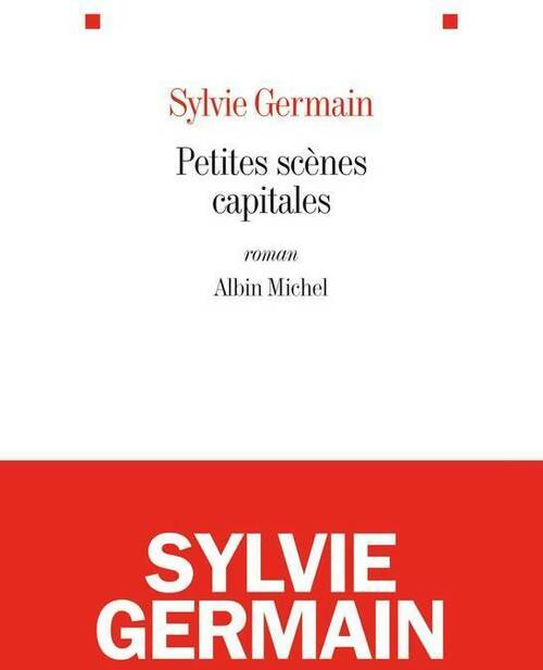 Livrenpoche : Petites scènes capitales - Sylvie Germain - Livre