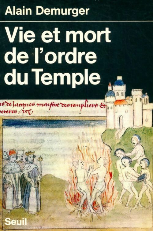 Vie et Mort de l'ordre du Temple - Alain Demurger -  Seuil GF - Livre