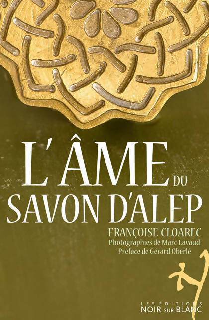 Livrenpoche : L'âme du savon d'Alep - Françoise Cloarec - Livre