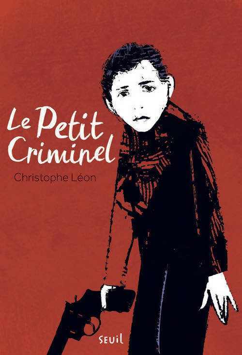 Livrenpoche : Le petit criminel - Christophe Léon - Livre