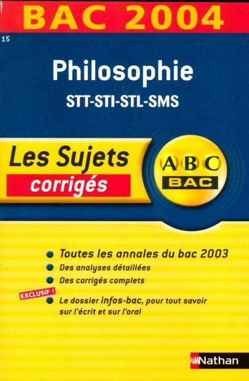 Philosophie Terminales STT, STI, STL, SMS Sujets corrigés 2004 - Collectif -  ABC du bac GF - Livre