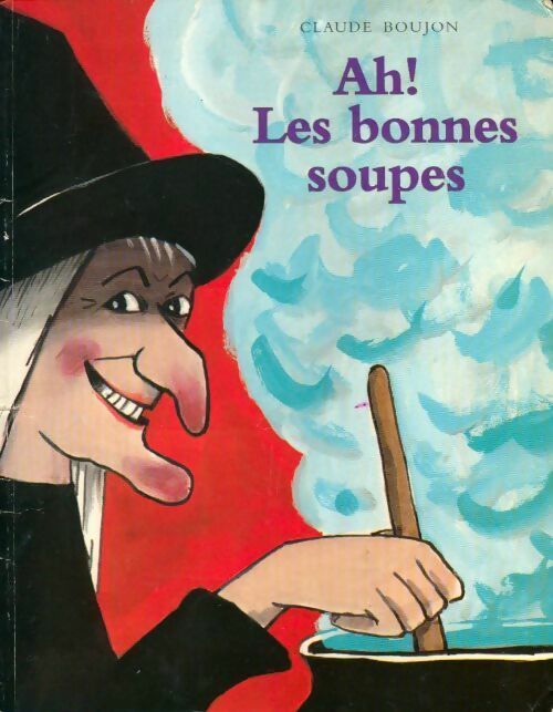 Livrenpoche : Ah ! Les bonnes soupes - Claude Boujon - Livre