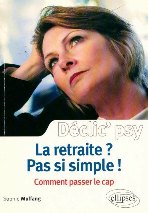 Livrenpoche : La retraite ? pas si simple ! : Comment passer le cap - Sophie Muffang - Livre