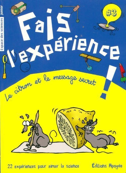 Fais l'expérience ! Le citron et le message secret ! - Annie Forté - Livre