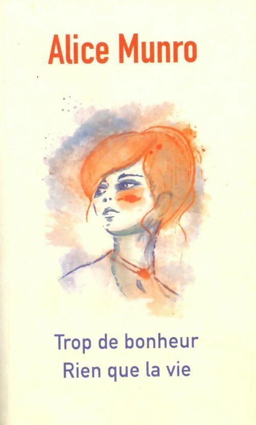 Livrenpoche : Trop de bonheur / Rien que la vie - Alice Munro - Livre