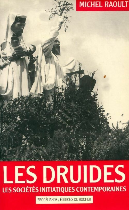 Les druides. Les sociétés initiatiques contemporaines - Michel Raoult -  Brocéliande - Livre