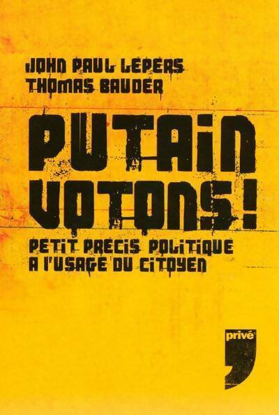 Livrenpoche : Putain votons ! - John-Paul Lepers, Thomas Bauder - Livre