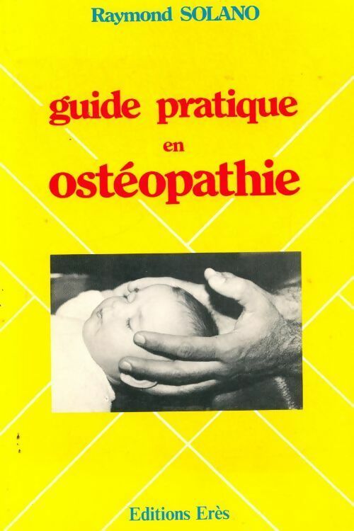 Livrenpoche : Guide pratique en ostéopathie - R. Solano - Livre