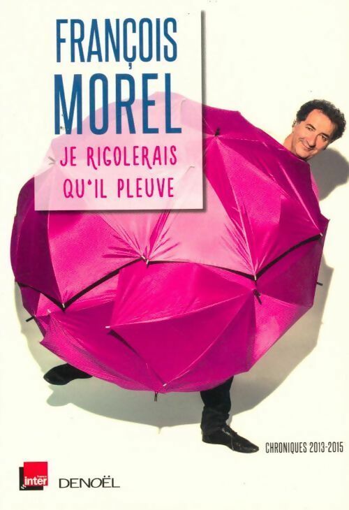 Livrenpoche : Je rigolerais qu'il pleuve - François Morel - Livre