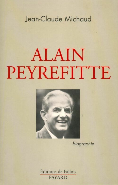 Livrenpoche : Alain Peyrefitte. Biographie - Jean-Claude Michaud - Livre
