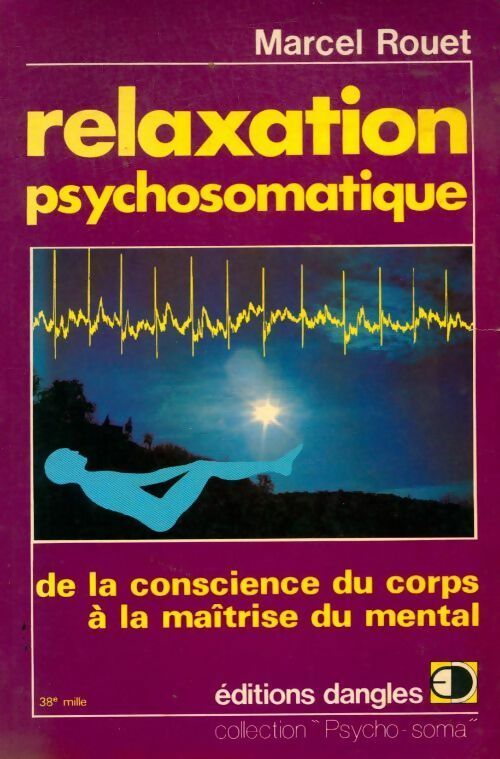 Livrenpoche : Relaxation psychosomatique de la conscience du corps à la maîtrise du mental - Marcel Rouet - Livre