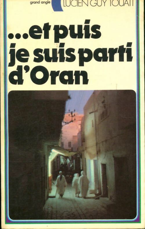 Livrenpoche : ...Et puis je suis parti d'Oran - Lucien-Guy Touati - Livre