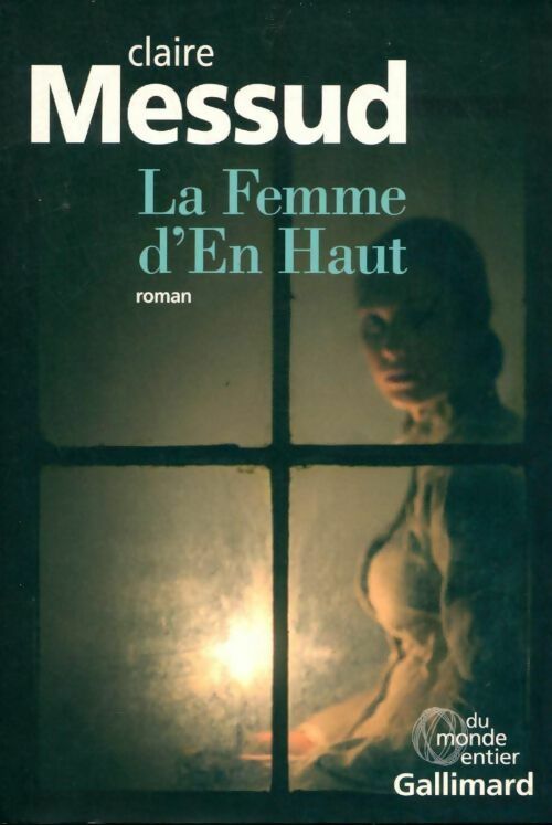 Livrenpoche : Le femme d'en haut - Claire Messud - Livre