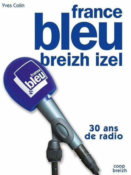 Livrenpoche : France Bleu breizh izel. 30 ans de radio - Yves Colin - Livre