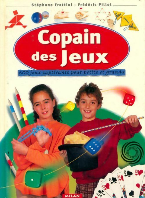 Copain des jeux. 500 jeux captivants pour petits et grands - Stéphane Frattini -  Copains - Livre