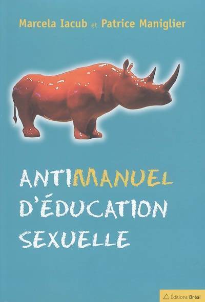 Livrenpoche : Antimanuel d'éducation sexuelle - Marcela Iacub, Patrice Maniglier - Livre