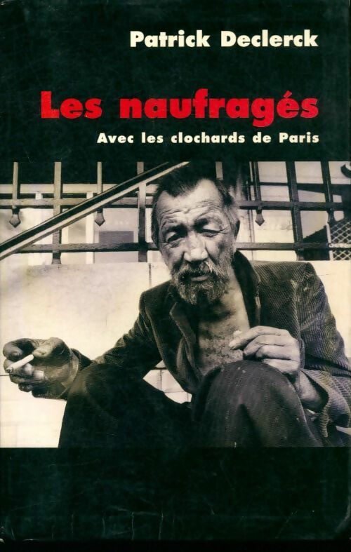 Livrenpoche : Les naufragés, avec les clochards de Paris - Patrick Declerck - Livre