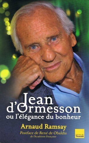 Livrenpoche : Jean d'Ormesson ou l'élégance du bonheur - Arnaud Ramsay - Livre