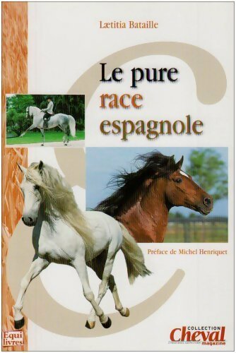 Livrenpoche : Le pure race espagnole - Laetitia Bataille - Livre