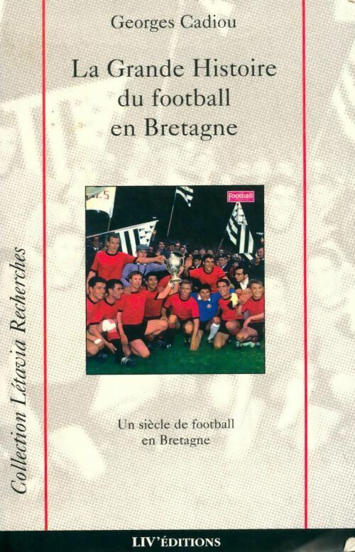 Livrenpoche : La grande histoire du football en Bretagne - Georges Cadiou - Livre