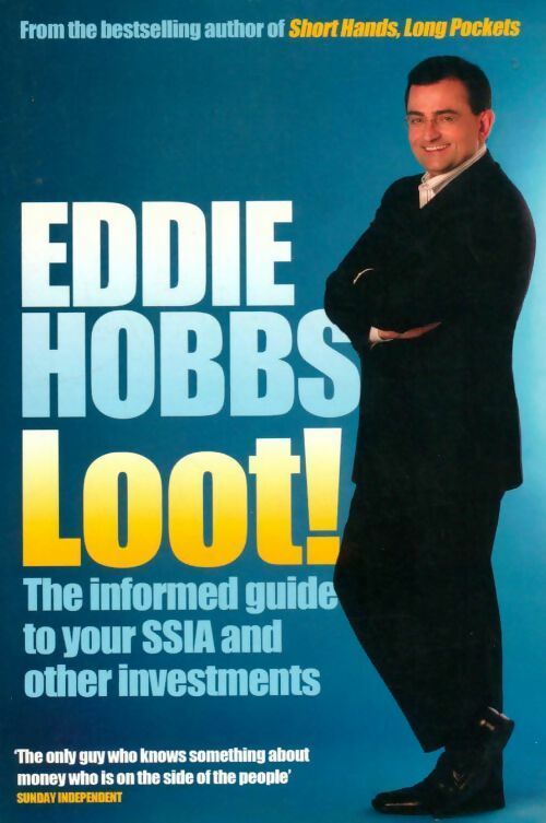 Loot! : The informed guide to your ssia and other investments - Eddie Hobbs -  Penguin - Livre