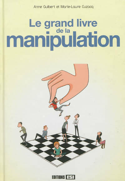 Livrenpoche : Le grand livre de la manipulation - Marie-Laure Cuzacq, Anne Guibert - Livre