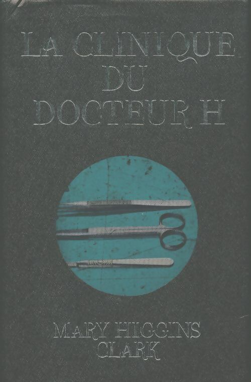 Livrenpoche : La clinique du docteur H. - Mary Higgins Clark - Livre