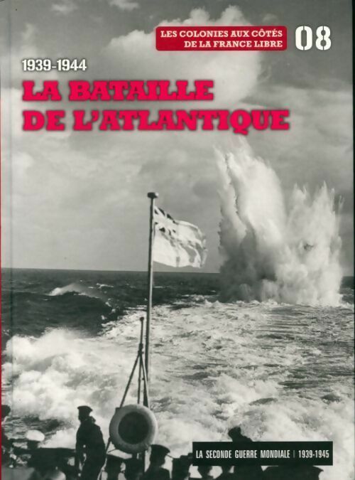 Livrenpoche : 1939-1944 La bataille de l'Atlantique Tome VIII : Les colonies aux côtés de la France libre - Collectif - Livre