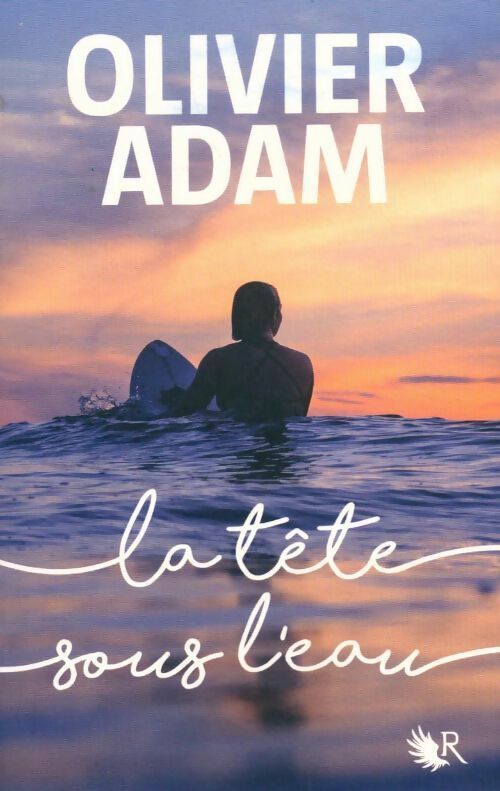 Livrenpoche : La tête sous l'eau - Olivier Adam - Livre